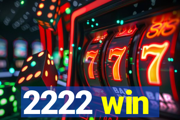 2222 win